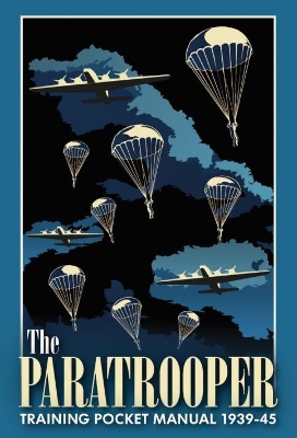 The Paratrooper Training Pocket Manual 1939–1945 book