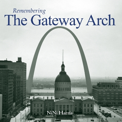 Remembering the Gateway Arch book