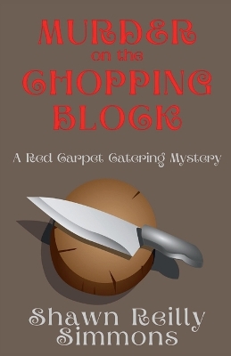 Murder on the Chopping Block: A Red Carpet Catering Mystery book