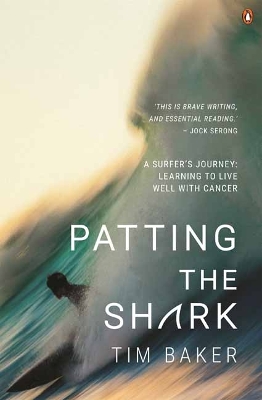 Patting the Shark: A Surfer's Journey: Learning to Live Well with Cancer book