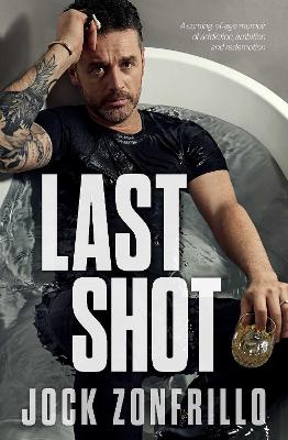 Last Shot: A coming-of-age memoir of addiction, ambition and redemption by Jock Zonfrillo