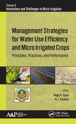 Management Strategies for Water Use Efficiency and Micro Irrigated Crops: Principles, Practices, and Performance book