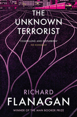 Unknown Terrorist by Richard Flanagan