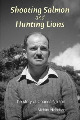 Shooting Salmon and Hunting Lions book