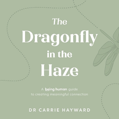The Dragonfly in the Haze: A Being Human guide to creating meaningful connection book