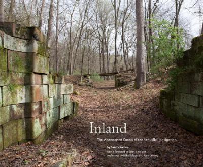 Inland: The Abandoned Canals of the Schuylkill Navigation book