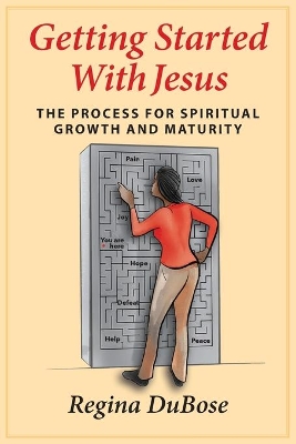 Getting Started with Jesus: The Process for Spiritual Growth and Maturity book