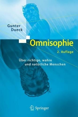 Omnisophie: Über richtige, wahre und natürliche Menschen by Gunter Dueck