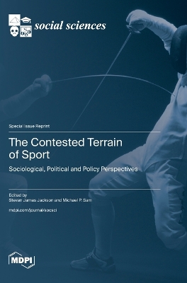 The Contested Terrain of Sport: Sociological, Political and Policy Perspectives book