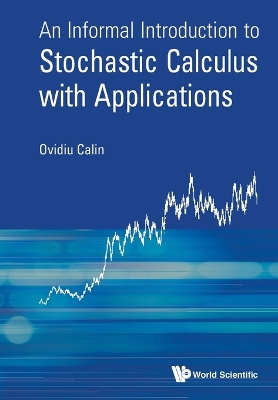 Informal Introduction To Stochastic Calculus With Applications, An by Ovidiu Calin