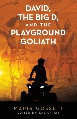 David, the Big D, and the Playground Goliath by Maria Gossett