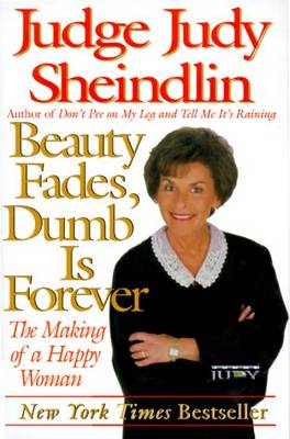 Beauty Fades, Dumb is Forever by Judy Sheindlin