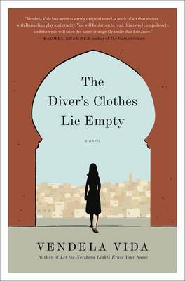 The Diver's Clothes Lie Empty by Vendela Vida