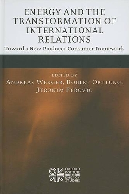 Energy and the Transformation of International Relations by Andreas Wenger