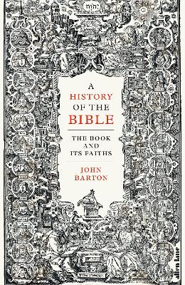 A History of the Bible: The Book and Its Faiths by Dr John Barton