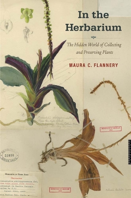 In the Herbarium: The Hidden World of Collecting and Preserving Plants book