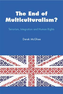 End of Multiculturalism? Terrorism, Integration and Human Rights book