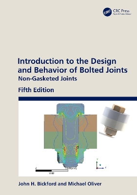 Introduction to the Design and Behavior of Bolted Joints: Non-Gasketed Joints by John H. Bickford