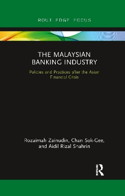 The Malaysian Banking Industry: Policies and Practices after the Asian Financial Crisis book