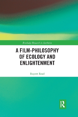 A Film-Philosophy of Ecology and Enlightenment by Rupert Read