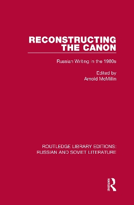 Reconstructing the Canon: Russian Writing in the 1980s book