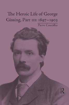 The Heroic Life of George Gissing, Part III: 1897–1903 book