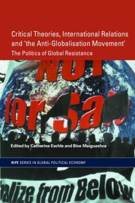 Critical Theories, IR and 'the Anti-Globaisation Movement' book