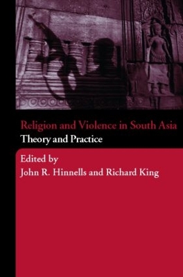Religion and Violence in South Asia by John Hinnells
