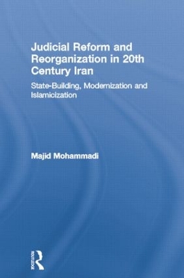 Judicial Reform and Reorganization in 20th Century Iran by Majid Mohammadi