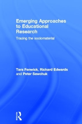 Emerging Approaches to Educational Research: Tracing the Socio-Material by Tara Fenwick