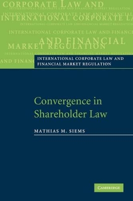 Convergence in Shareholder Law by Mathias M. Siems