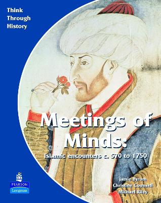 Meeting of Minds Islamic Encounters c. 570 to 1750 Pupil's Book book