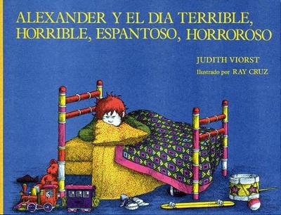 Alexander y El Dia Terrible, Horrible, Espantoso, Horroroso by Judith Viorst