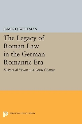 Legacy of Roman Law in the German Romantic Era book