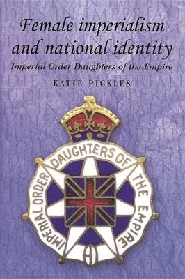 Female Imperialism and National Identity by Katie Pickles