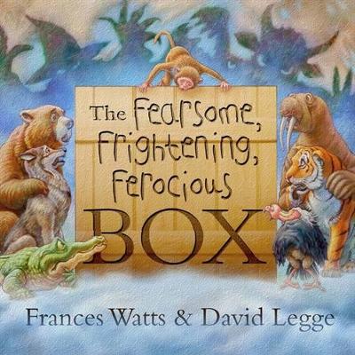 The The Fearsome, Frightening, Ferocious Box by Frances Watts