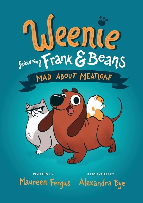 Mad About Meatloaf: (Weenie Featuring Frank and Beans Book #1) by Maureen Fergus