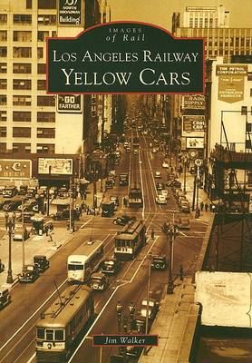 Los Angeles Railway Yellow Cars by Jim Walker