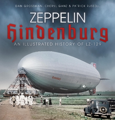 Zeppelin Hindenburg: An Illustrated History of LZ-129 book