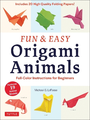 Fun & Easy Origami Animals: Full-Color Instructions for Beginners (includes 20 Sheets of 6