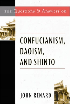 101 Questions and Answers on Confucianism, Daoism, and Shinto book