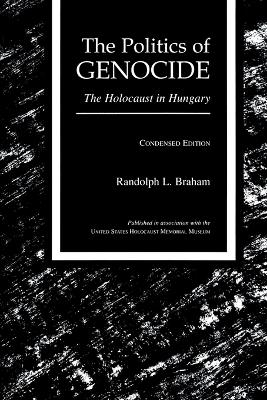 The Politics of Genocide by Randolph L. Braham