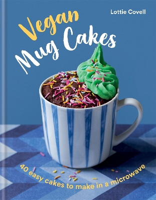 Vegan Mug Cakes: 40 Easy Cakes to Make in a Microwave book