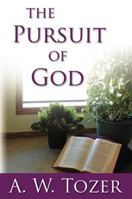 The Pursuit of God by A W Tozer