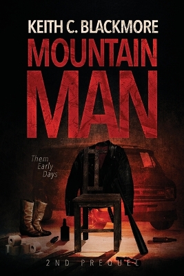 Mountain Man 2nd Prequel: Them Early Days by Keith C Blackmore