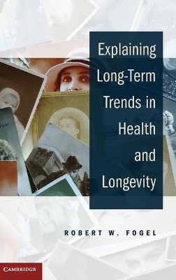 Explaining Long-Term Trends in Health and Longevity by Robert W. Fogel