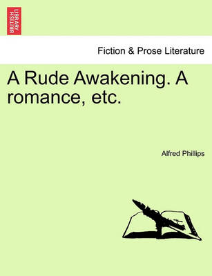 A Rude Awakening. a Romance, Etc. book