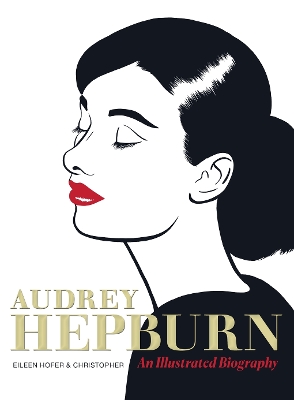 Audrey Hepburn: An Illustrated Biography book