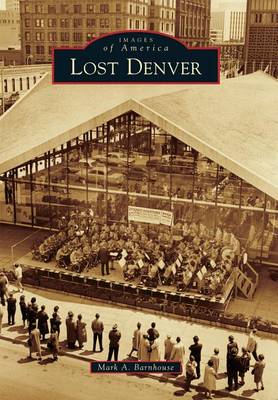 Lost Denver by Mark A Barnhouse