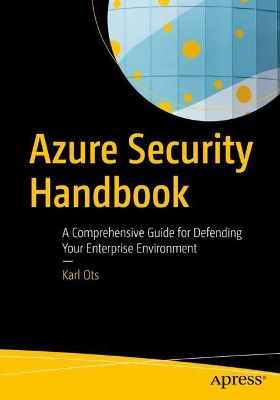 Azure Security Handbook: A Comprehensive Guide for Defending Your Enterprise Environment book
